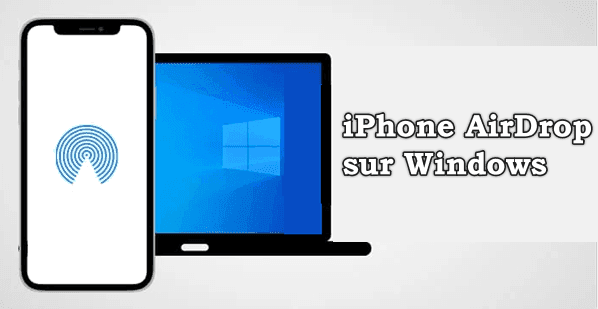 Comment Utiliser Airdrop Windows Pour Transf Rer Entre Pc Et Iphone