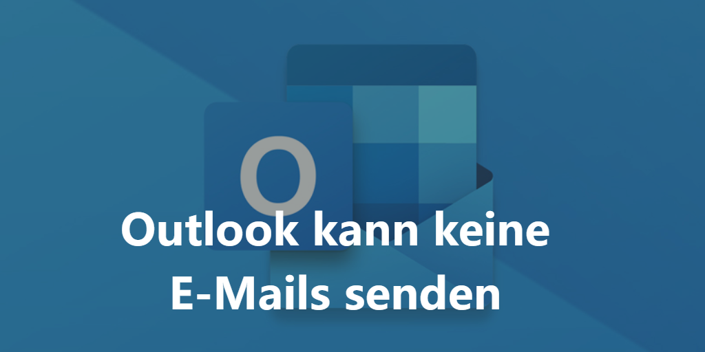Gelöst Outlook kann keine E Mails senden mit einfachen Methoden
