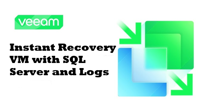 How To Realize Instant Recovery Vm With Sql Server And Logs