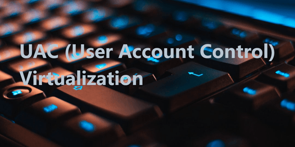 How To Enable Uac Virtualization In Windows 1011 Step By Step 1525