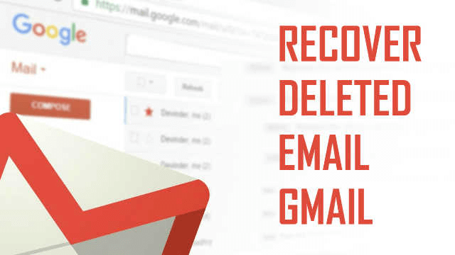  3 Ways How To Recover Deleted Emails In Gmail