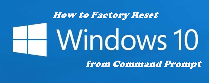 Refresh/Reset Windows 10 from Command Prompt | 2 Ways Here!
