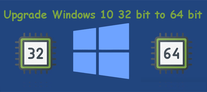 Upgrade Windows 10 32 Bit to 64 Bit without Losing Data